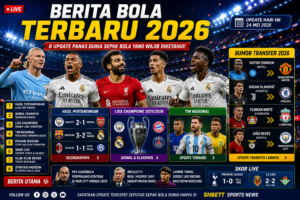 Berita bola terbaru 2026 update sepak bola dunia